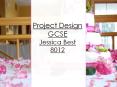 Project Design GCSE Jessica Best 8012 PowerPoint PPT Presentation