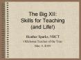 The Big XII:  Skills for Teaching (and Life!) PowerPoint PPT Presentation