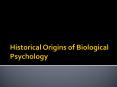 Historical Origins of Biological Psychology PowerPoint PPT Presentation