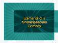 Elements of a Shakespearean Comedy PowerPoint PPT Presentation