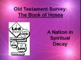 Old Testament Survey: The Book of Hosea PowerPoint PPT Presentation