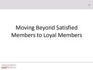 Moving Beyond Satisfied Members to Loyal Members