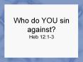 Who do YOU sin against? PowerPoint PPT Presentation