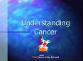 Understanding Cancer PowerPoint PPT Presentation