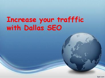 Increase your trafffic with Dallas SEO