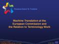 Machine Translation at the European Commission and the Relation to Terminology Work PowerPoint PPT Presentation