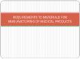 REQUIREMENTS TO MATERIALS FOR MANUFACTURING OF MEDICAL PRODUCTS PowerPoint PPT Presentation