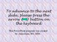 To advance to the next slide, please press the arrow (  ) button on the keyboard PowerPoint PPT Presentation