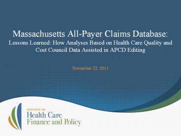 Massachusetts All-Payer Claims Database: Lessons Learned: How Analyses Based on Health Care Quality and Cost Council Data Assisted in APCD Editing