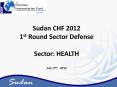 CHF Sudan 2012 - 1st Round - Defense Presentation- Health PowerPoint PPT Presentation