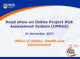 Road show on Online Project Risk Assessment System (OPRAS)  21 November 2007 Office of Safety, Health and Environment PowerPoint PPT Presentation