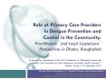 Role of Primary Care Providers in Dengue Prevention and Control in the Community: Practitioners PowerPoint PPT Presentation