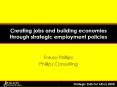 Creating jobs and building economies through strategic employment policies PowerPoint PPT Presentation