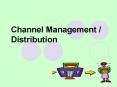 Channel Management / Distribution PowerPoint PPT Presentation