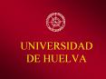 UNIVERSIDAD DE HUELVA PowerPoint PPT Presentation