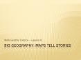 Big geography: Maps tell stories PowerPoint PPT Presentation