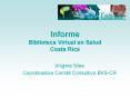 Informe  Biblioteca Virtual en Salud Costa Rica PowerPoint PPT Presentation