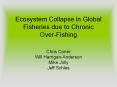 Ecosystem Collapse in Global Fisheries due to Chronic Over-Fishing PowerPoint PPT Presentation