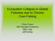 Ecosystem Collapse in Global Fisheries due to Chronic Over-Fishing