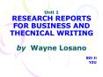Unit%201%20RESEARCH%20REPORTS%20FOR%20BUSINESS%20AND%20THECNICAL%20WRITING%20%20by%20Wayne%20Losano PowerPoint PPT Presentation