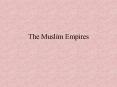 The Muslim Empires PowerPoint PPT Presentation