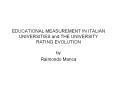 EDUCATIONAL MEASUREMENT IN ITALIAN UNIVERSITIES and THE UNIVERSITY RATING EVOLUTION PowerPoint PPT Presentation
