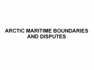 ARCTIC MARITIME BOUNDARIES AND DISPUTES