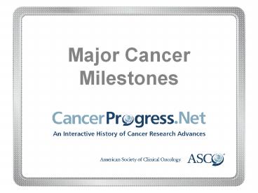 Major Cancer Milestones