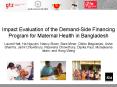 Impact Evaluation of the Demand-Side Financing Program for Maternal Health in Bangladesh PowerPoint PPT Presentation