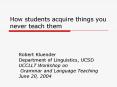How students acquire things you never teach them PowerPoint PPT Presentation