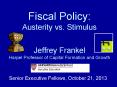 Fiscal Policy: Austerity vs. Stimulus Jeffrey Frankel Harpel Professor of Capital Formation and Growth PowerPoint PPT Presentation