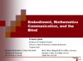 Embodiment, Mathematics Communication, and the Blind PowerPoint PPT Presentation