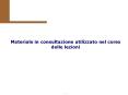 Materiale in consultazione utilizzato nel corso delle lezioni PowerPoint PPT Presentation