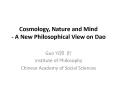 Cosmology, Nature and Mind - A New Philosophical View on Dao PowerPoint PPT Presentation