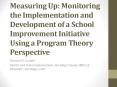 Measuring Up: Monitoring the Implementation and Development of a School Improvement Initiative Using a Program Theory Perspective PowerPoint PPT Presentation