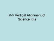 K-5 Vertical Alignment of Science Kits