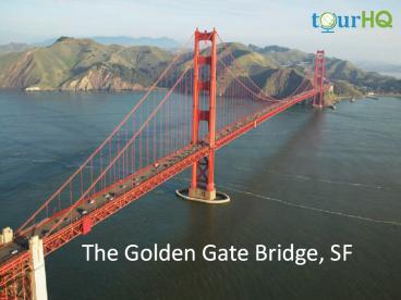 The Golden Gate Bridge, SF