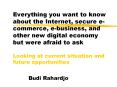 Everything you want to know about the Internet, secure e-commerce, e-business, and other new digital economy but were afraid to ask Looking at current situation and future opportunities PowerPoint PPT Presentation