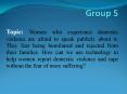 Topic: Women who experience domestic violence are afraid to speak publicly about it. They fear being humiliated and rejected from their families. How can we use technology to help women report domestic violence and rape without the fear of more suffering PowerPoint PPT Presentation