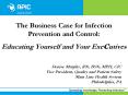 The Business Case for Infection Prevention and Control: Educating Yourself and Your Executives PowerPoint PPT Presentation