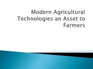 Modern Agricultural Technologies an Asset to Farmers