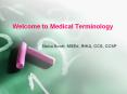 Welcome%20to%20Medical%20Terminology PowerPoint PPT Presentation