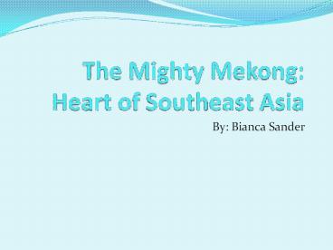 The Mighty Mekong: Heart of Southeast Asia