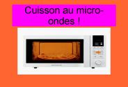 Cuisson au micro-ondes !