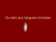 Du latin aux langues romanes PowerPoint PPT Presentation