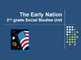 The Early Nation 2nd grade Social Studies Unit PowerPoint PPT Presentation