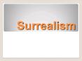 Surrealism PowerPoint PPT Presentation