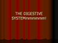 THE DIGESTIVE SYSTEMmmmmmm! PowerPoint PPT Presentation