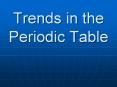 Trends in the Periodic Table PowerPoint PPT Presentation