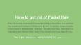 How to get rid of Facial Hair PowerPoint PPT Presentation